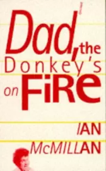 Image of Dad the donkeys on fire by Ian McMillan