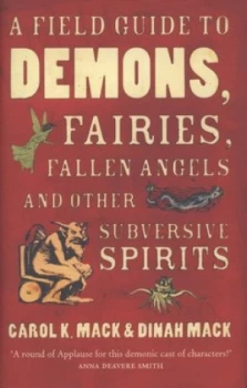 Image of A Field Guide to Demons Fairies Fallen Angels and Other Subversive Spirits by Carol Mack Hardback