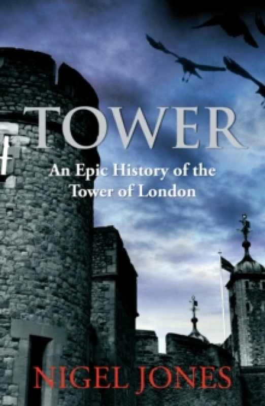 Image of tower an epic history of the tower of london 9780099537656