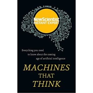 Image of Machines that Think: Everything you need to know about the coming age of artificial intelligence by New Scientist (Paperback,...