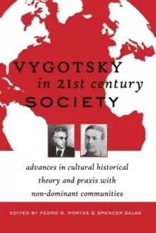 Image of Vygotsky in 21st Century Society : Advances in Cultural Historical Theory and Praxis with Non-Dominant Communities