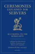 Image of ceremonies explained for servers a manual for altar servers acolytes sacris