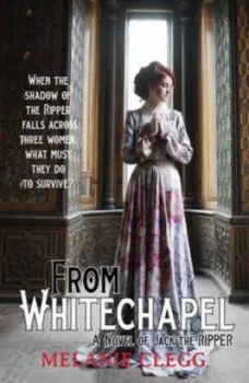 Image of From Whitechapel by Melanie Clegg Paperback