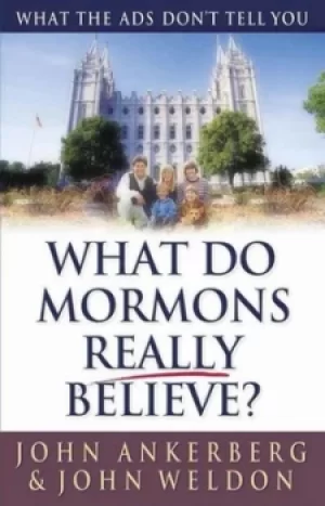 Image of What do Mormons really believe? by John Ankerberg