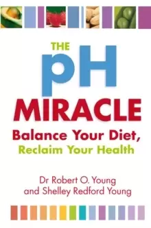 Image of The Ph Miracle : Balance Your Diet, Reclaim Your Health