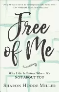 Image of free of me why life is better when its not about you