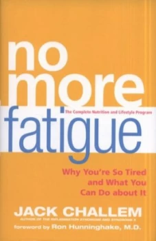 Image of No More Fatigue by Jack Challem Hardback