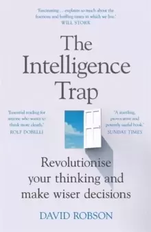 Image of The Intelligence Trap : Revolutionise your Thinking and Make Wiser Decisions