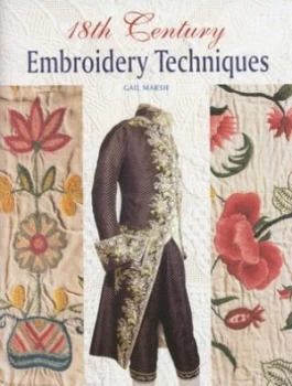 Image of 18th Century Embroidery Techniques by Gail Marsh Hardback