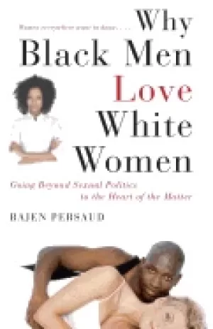 Image of why Black men love white women going beyond sexual politics to the heart of