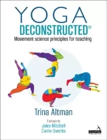 Image of Yoga Deconstructed (R) : Movement science principles for teaching
