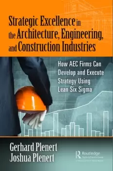 Image of Strategic Excellence in the Architecture Engineering and Construction IndustriesHow AEC Firms Can Develop and Execute Strategy Using Lean Six Sigma