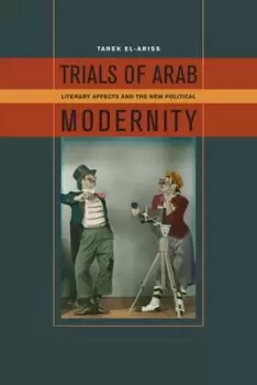 Image of Trials of Arab Modernity by Tarek El-Ariss
