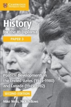 Image of History for the IB diploma Paper 3 Political developments in the United States 1945-1980 and Canada 1945-1982 by Mike Wells
