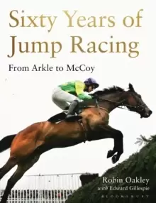 Image of Sixty Years of Jump Racing : From Arkle to Mccoy