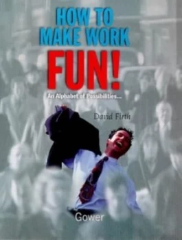Image of How to Make Work Fun by David Firth Paperback