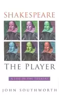 Image of shakespeare the player a life in the theatre