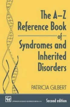 Image of The A-Z Reference Book of Syndromes and Inherited Disorders by P a T R I C I a Gilbert Paperback