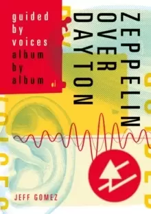 Image of Zeppelin Over Dayton : Guided By Voices Album By Album