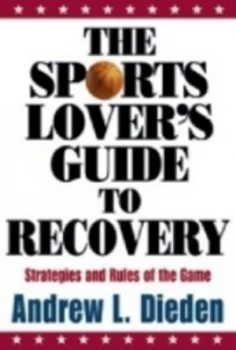 Image of The Sports Lovers Guide to Recovery by Andrew L Dieden Book