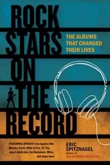 Image of Rock Stars on the Record : The Albums That Changed Their Lives