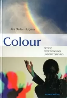 Image of Colour : Seeing, Experiencing, Understanding