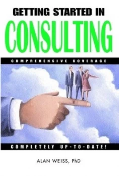Image of Getting Started in Consulting by Alan Weiss Book