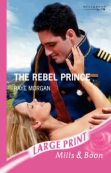 Image of The Rebel Prince by Raye Morgan Hardback
