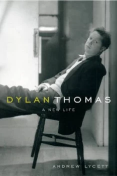Image of Dylan Thomas by Andrew Lycett Hardback