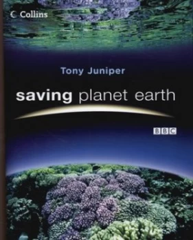 Image of Saving Planet Earth by Tony Juniper Hardback