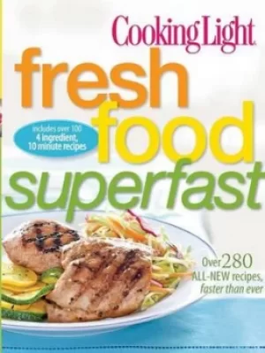 Image of Cooking light fresh food superfast by The Editors of Cooking Light