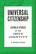 Image of universal citizenship latina o studies at the limits of identity