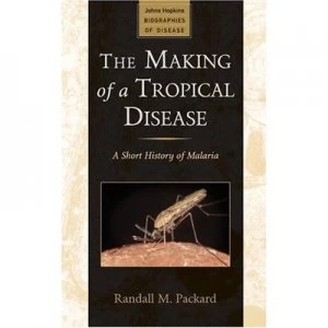 Image of The Making of a Tropical Disease by Randall M Packard Hardback
