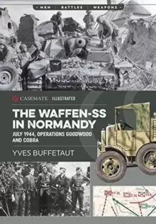 Image of The Waffen-Ss in Normandy : July 1944, Operations Goodwood and Cobra
