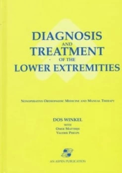 Image of Diagnosis and Treatment of the Lower Extremities by Dos Winkel and Omer Matthijs and Valerie Phelps Hardback