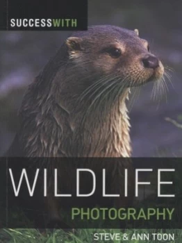 Image of Success with Wildlife Photography by Steve and Ann Toon Paperback