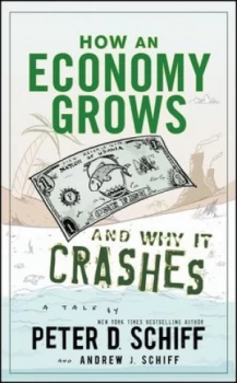 Image of How an Economy Grows and Why It Crashes by Peter D. Schiff Hardback