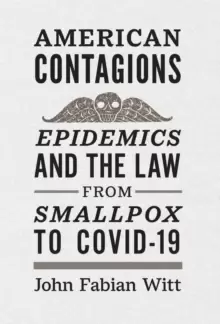 Image of American Contagions : Epidemics and the Law from Smallpox to COVID-19