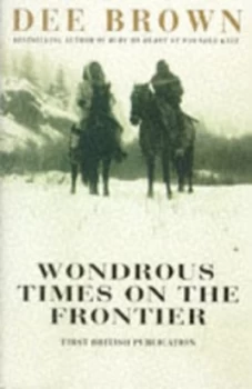 Image of Wondrous Times on the Frontier by Dee Brown Paperback