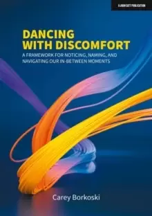 Image of Dancing with Discomfort: A framework for noticing, naming, and navigating our in-between moments