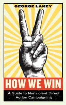Image of How We Win : A Guide to Nonviolent Direct Action Campaigning