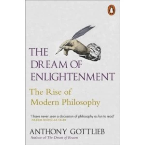Image of The Dream of Enlightenment: The Rise of Modern Philosophy by Anthony Gottlieb (Paperback, 2017)