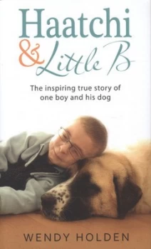 Image of Haatchi and Little B by Wendy Holden Hardback