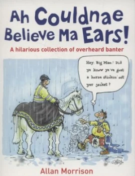 Image of Ah Couldnae Believe Ma Ears by Allan Morrison Paperback