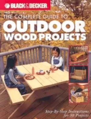 Image of complete guide to outdoor wood projects step by step instuctions for over 5