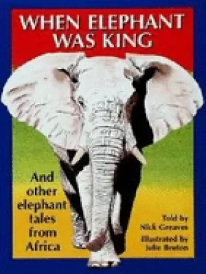 Image of when elephant was king and other tales from africa