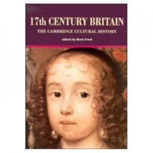 Image of The Cambridge Cultural History of Britain Volume 4 Seventeenth Century Britain by Boris Ford Paperback