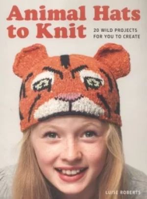 Image of Animal hats to knit by Luise Roberts