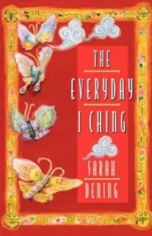 Image of The everyday I ching by Sarah Dening