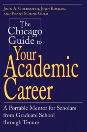 Image of The Chicago guide to your academic career by John A Goldsmith